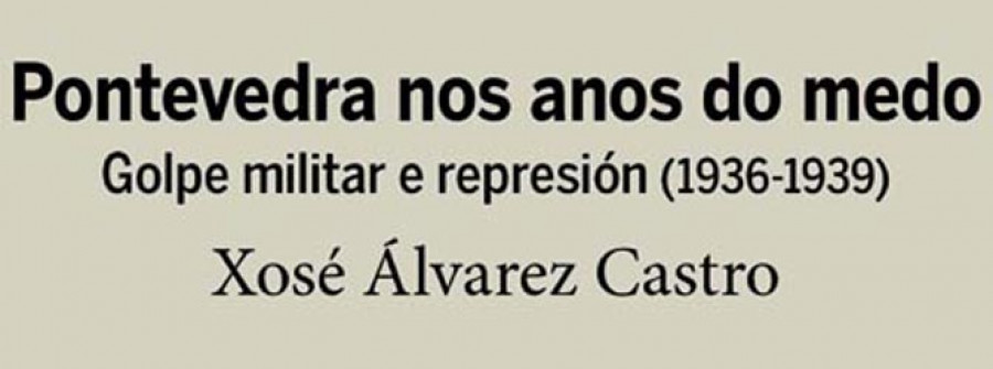 Álvarez Castro presenta hoy su libro en Sanxenxo “Pontevedra nos anos do medo”