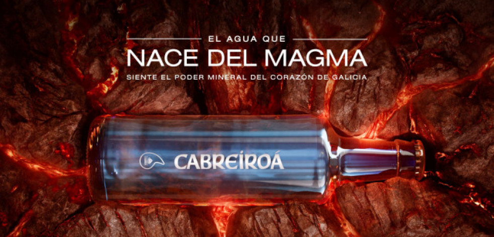 Cabreiroá pone en valor su origen único en su nueva campaña: “El agua que nace del magma”